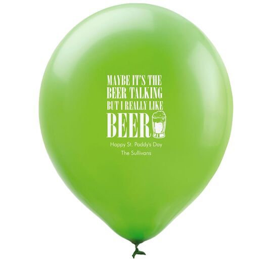 Maybe It's The Beer Talking Latex Balloons